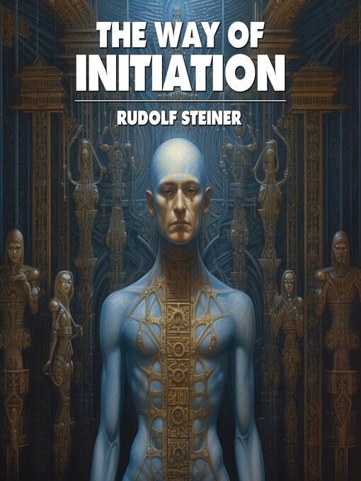 Title details for The Way of Initiation by Rudolf Steiner - Available